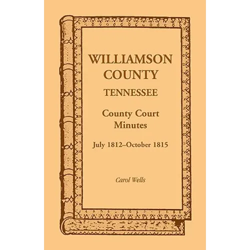 Williamson County, Tennessee County Court Minutes, July 1812-October 1815