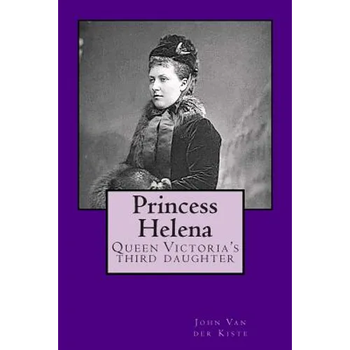 Princess Helena: Queen Victoria's third daughter