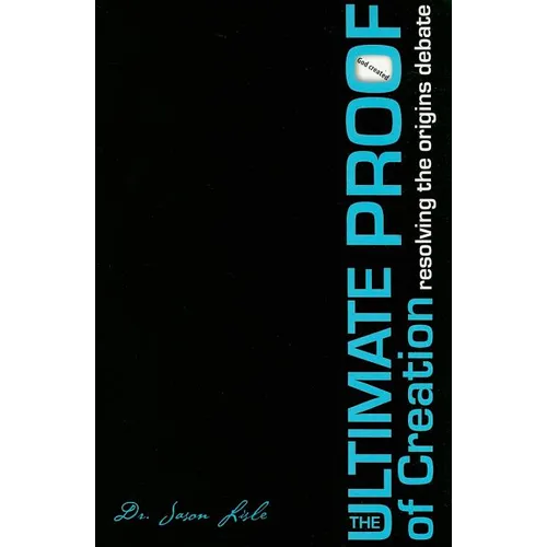 The Ultimate Proof of Creation: Resolving the Origins Debate