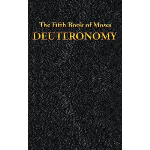 Deuteronomy: The Fifth Book of Moses