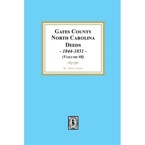 Gates County, North Carolina Deeds, 1844-1851. (Volume #8)