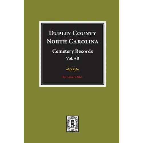 Duplin County, North Carolina Cemetery Records. (Volume B).