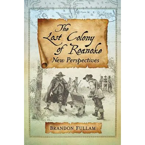 The Lost Colony of Roanoke: New Perspectives