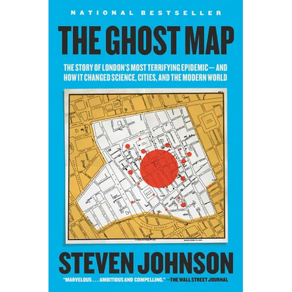 The Ghost Map: The Story of London's Most Terrifying Epidemic--And How It Changed Science, Cities, and the Modern World - Paperback