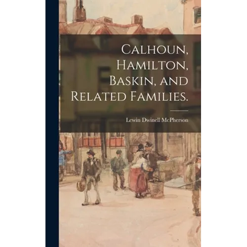 Calhoun, Hamilton, Baskin, and Related Families.