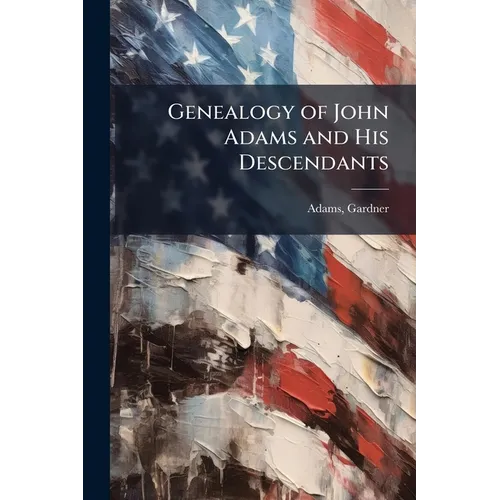Genealogy of John Adams and His Descendants