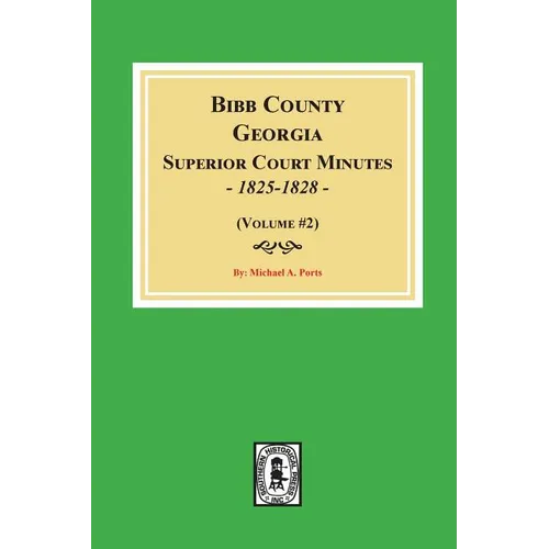 Bibb County, Georgia Superior Court Minutes, 1825-1828. (Volume #2)