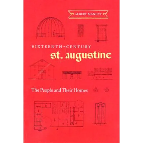 Sixteenth-Century St. Augustine: The People and Their Homes