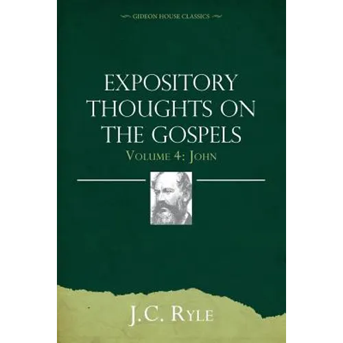 Expository Thoughts on the Gospels Volume 4: John