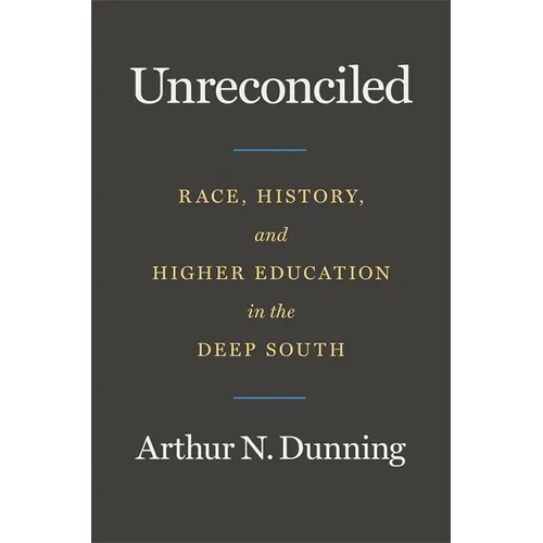 Unreconciled: Race, History, and Higher Education in the Deep South
