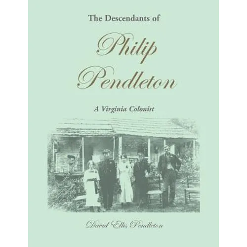 The Descendants of Philip Pendleton, A Virginia Colonist