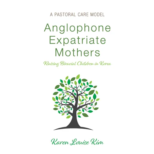 Anglophone Expatriate Mothers Raising Biracial Children in Korea: A Pastoral Care Model
