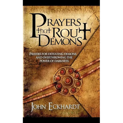 Prayers That Rout Demons: Prayers for Defeating Demons and Overthrowing the Powers of Darkness - Paperback