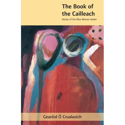 The Book of the Cailleach: Stories of the Wise-Woman Healer