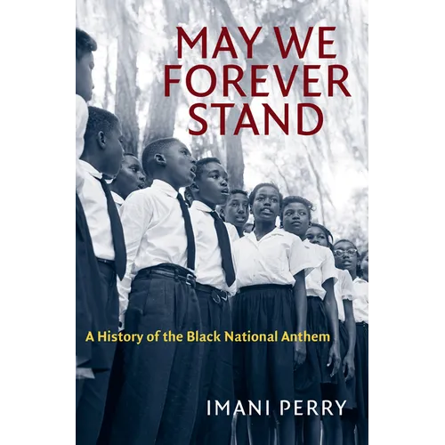 May We Forever Stand: A History of the Black National Anthem