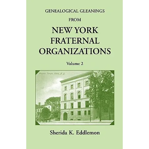 Genealogical Gleanings from New York Fraternal Organizations, Volume 2
