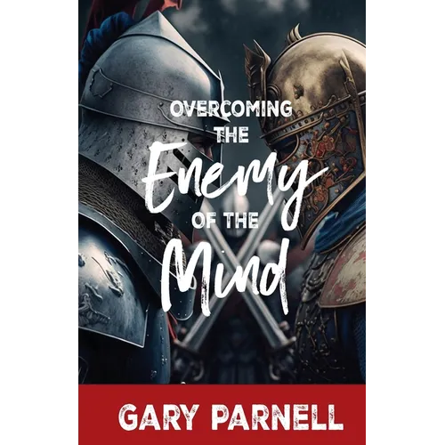 Overcoming the Enemy of the Mind