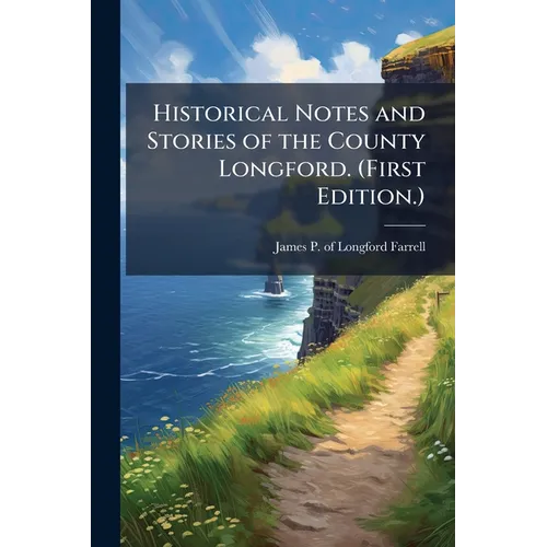 Historical Notes and Stories of the County Longford. (First Edition.)