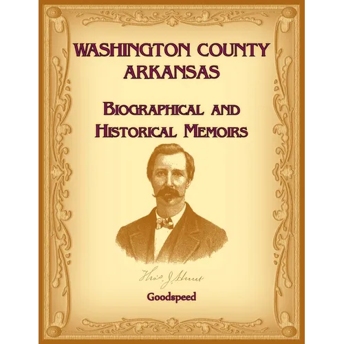 Washington County, Arkansas Biographical and Historical Memoirs