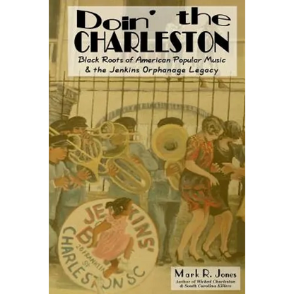Doin' the Charleston: Black Roots of American Popular Music & the Jenkins Orphanage Legacy