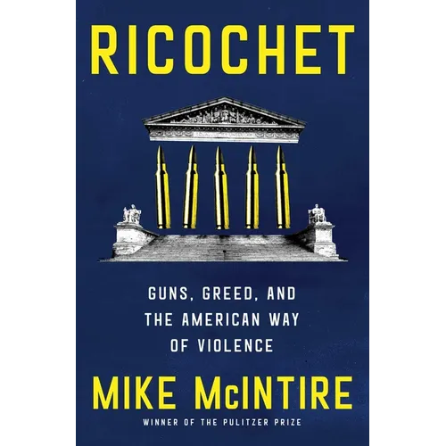 Ricochet: Guns, Greed, and the American Way of Violence