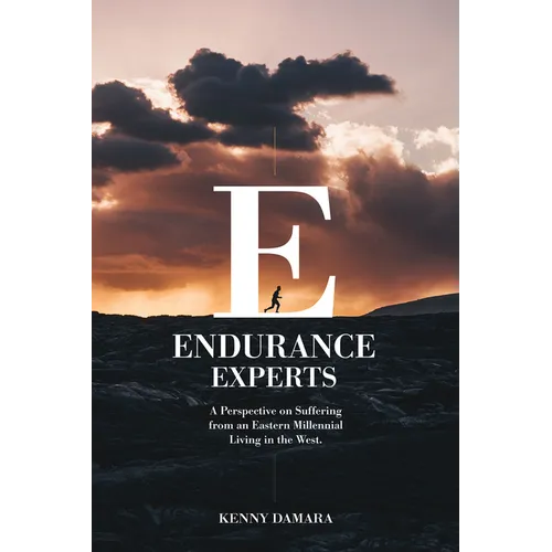 Endurance Experts: A Perspective on Suffering from an Eastern Millennial Living in the West