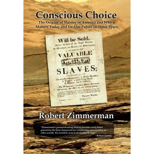 Conscious Choice: The Origins of Slavery in America and Why it Matters Today and for Our Future in Outer Space