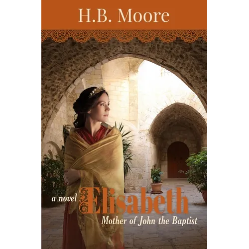 Elisabeth: Mother of John the Baptist