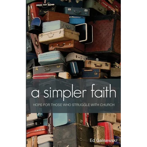 A simpler faith - Hope for people who Struggle with Church