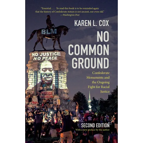 No Common Ground, Second Edition: Confederate Monuments and the Ongoing Fight for Racial Justice