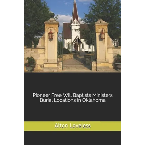 Pioneer Free Will Baptists Ministers Burial Locations in Oklahoma