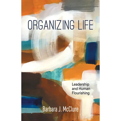Organizing Life: Leadership and Human Flourishing