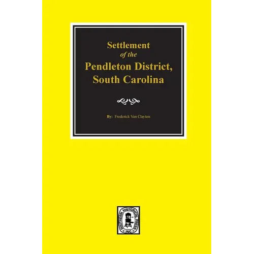Pendleton District, South Carolina, Settlement of the.