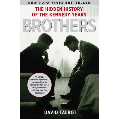 Brothers: The Hidden History of the Kennedy Years