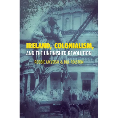 Ireland, Colonialism, and the Unfinished Revolution - Hardcover
