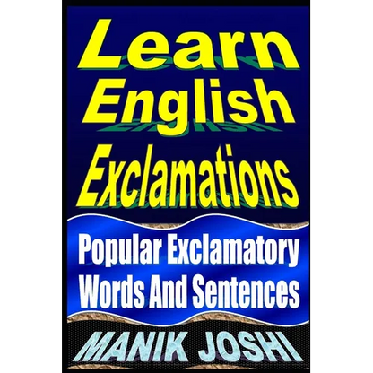 Learn English Exclamations: Popular Exclamatory Words And Sentences - Paperback