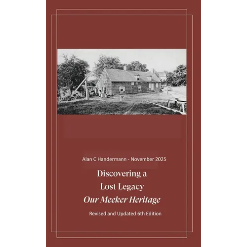 Discovering a Lost Legacy - Our Meeker Heritage - 6th Edition