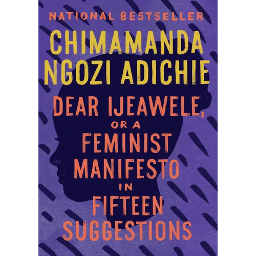 Dear Ijeawele, or a Feminist Manifesto in Fifteen Suggestions