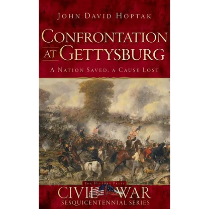 Confrontation at Gettysburg: A Nation Saved, a Cause Lost - Hardcover