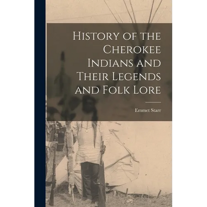 History of the Cherokee Indians and Their Legends and Folk Lore - Paperback