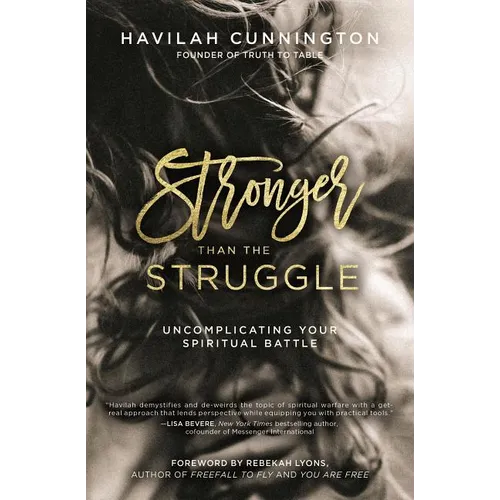 Stronger Than the Struggle: Uncomplicating Your Spiritual Battle
