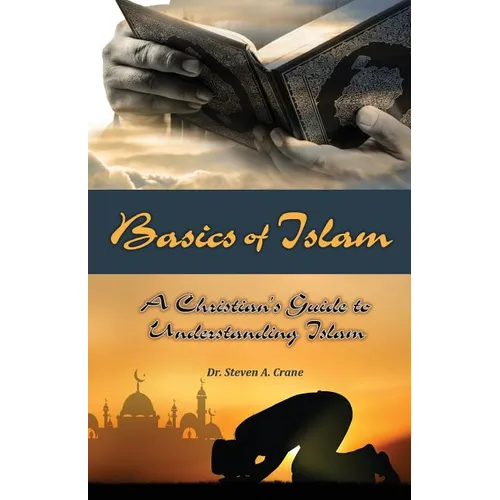 Basics of Islam: A Christian's Guide to Understanding Islam