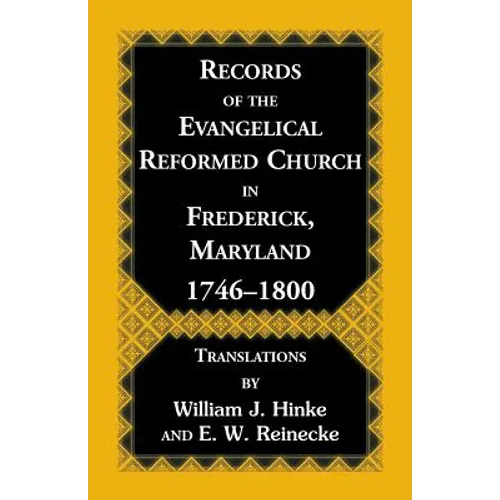 Records of the Evangelical Reformed Church in Frederick, Maryland 1746-1800