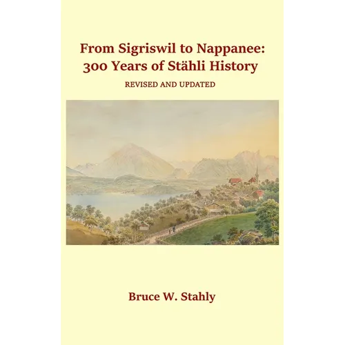From Sigriswil to Nappanee: 300 Years of Stähli History