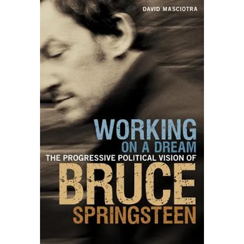 Working on a Dream: The Progressive Political Vision of Bruce Springsteen