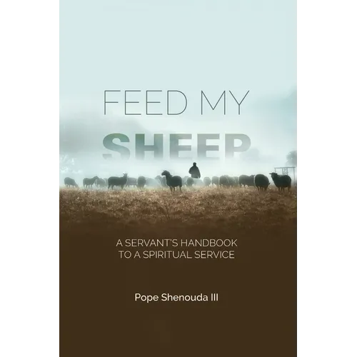 Feed My Sheep - A Servant's Handbook to a spiritual Service