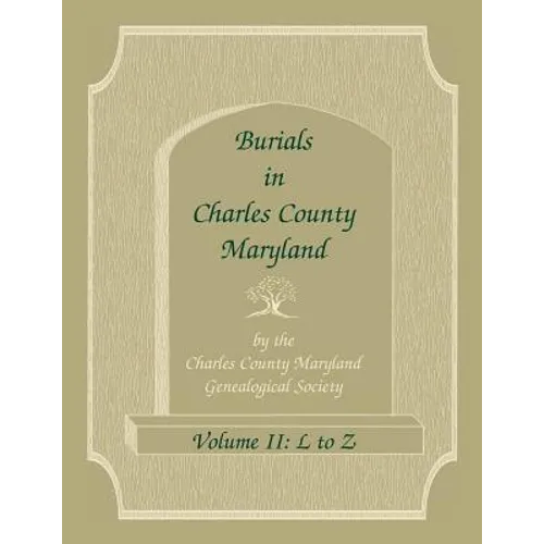 Burials in Charles County, Maryland, Part II, L to Z