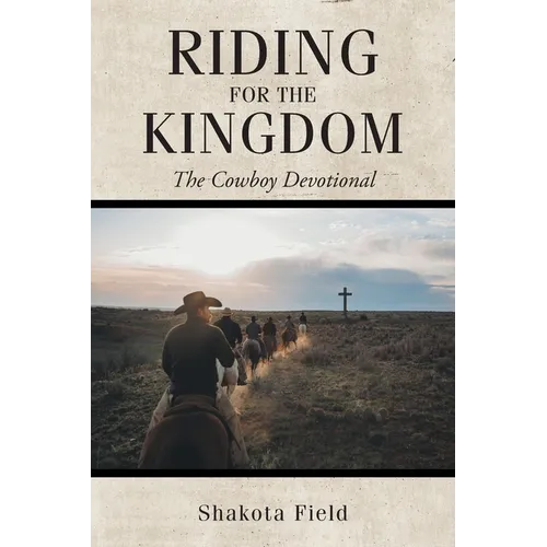 Riding for the Kingdom: The Cowboy Devotional
