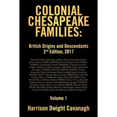 Colonial Chesapeake Families: British Origins and Descendants 2nd Edition: Volume 1