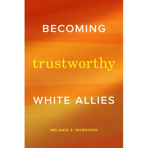 Becoming Trustworthy White Allies